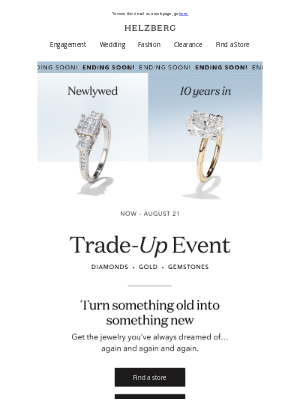 Helzberg Diamonds - LAST CALL to trade-up your Helzberg jewelry