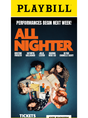 Playbill - All Nighter Performances Begin Next Week!