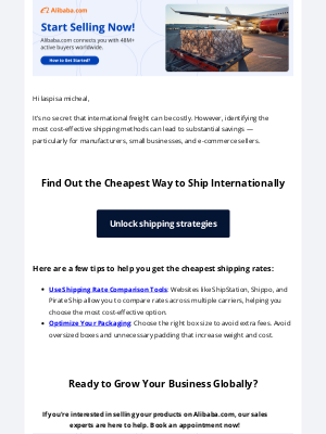Alibaba - Hi laspisa micheal,  find the Cheapest Way to Ship Internationally