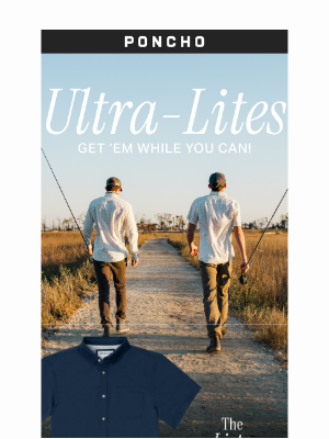 Poncho - Ultra-Lites are going fast.