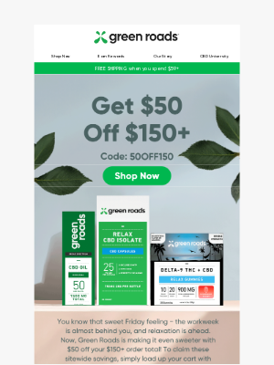 Green Roads - $50 Off $150+ Begins!