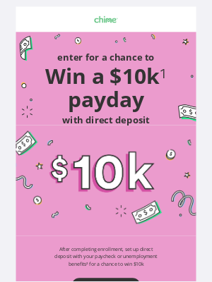 Chime - Your payday + $10K = 🤑. Enter for a chance to win.