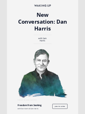 Waking Up - New Conversation: Freedom from Seeking, with Dan Harris