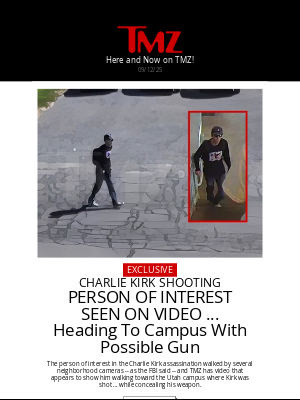 TMZ - Charlie Kirk Person of Interest Seen On Video Heading Toward Campus