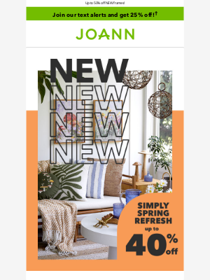 Joann Stores - SPRING REFRESH 🌸 Up to 40% off!