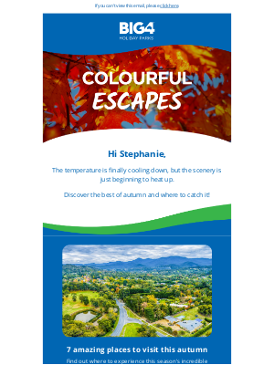 BIG4 Holiday Parks of Australia Pty Ltd - Hi Stephanie, find 7 amazing autumn spots inside...