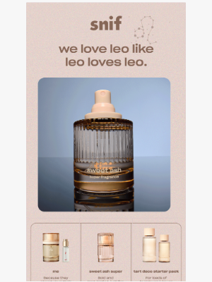 Snif - Oh sh*t, it’s Leo season.