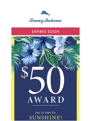 Tommy Bahama - Don’t Let Your $50 Award Expire