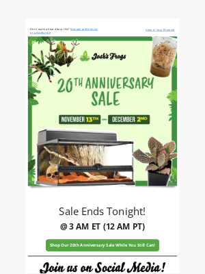 Josh’s Frogs - Heads up: our 20th Anniversary Sale ends tonight! ⏱⚠