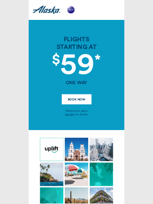 Alaska Airlines - Fly away with fares starting at $59 one way.