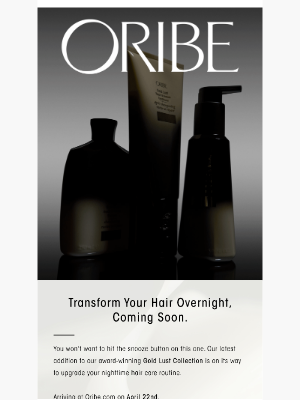 Oribe - Transform Your Hair Overnight, Coming Soon.