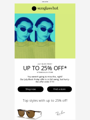 Sunglass Hut - In case you missed it... July Black Friday is on, for few days only!