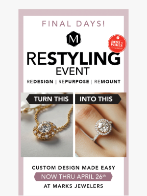 Marks Jewelers - Final Days To Restyle And Save!