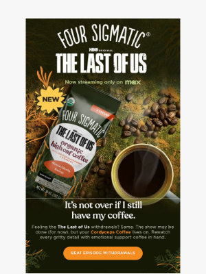 FourSigmatic - Feeling the The Last of Us Withdrawals?