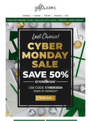 gifts - Cyber Savings End Tonight! Last Chance to Save 50%.