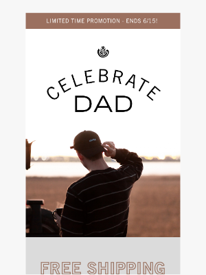 Celebrate Dad - FREE Shipping through Sunday!