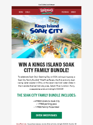 LaRosa’s Pizzeria - Enter to win a LaRosa's Family Bundle at Kings Island Soak City!
