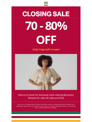 Hudson's Bay (Canada) - ONLY 5 DAYS LEFT: The Closing Sale ends this week