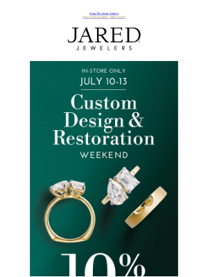 Jared - Save 10% off* any custom or jewelry repair purchase!