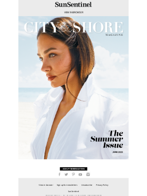 Sun-Sentinel - City & Shore | Bold summer fashion, getaways & hot events