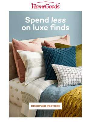 HomeGoods - BIG bed & bath savings from Europe.