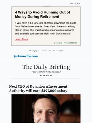 The Florida Times-Union - Daily Briefing: Next CEO of Downtown Investment Authority will earn $297,000 salary