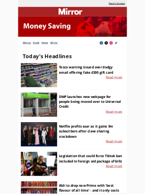 Daily Mirror (United Kingdom) - Tesco gift card scam warning | DWP benefits being axed - full list | Netflix profits soar