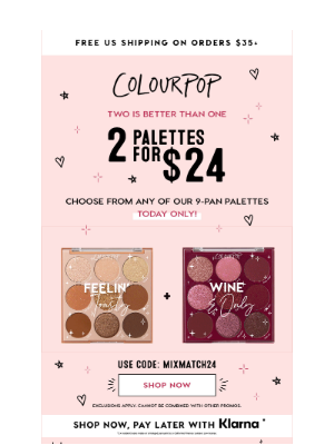 ColourPop Cosmetics - 2 palettes for $24?! 👀
