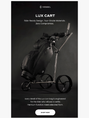 VESSEL - Lux Cart | 5-★ Function Meets Feairway Luxury