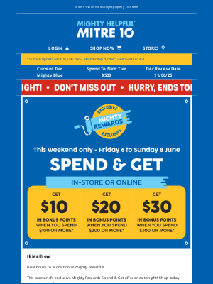 Mitre 10 Australia Pty (Australia) - Mathew, Last Chance! Spend and Get Weekend Ends Tonight!