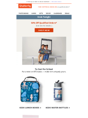 Shutterfly - You deserve it! Take 50% OFF qualified orders—you've been selected for school year savings