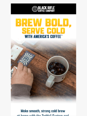 Black Rifle Coffee - Brew BOLD, Serve Cold