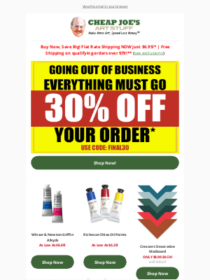Cheap Joe's Art Stuff - Everything Must Go! 30% Off Your Order Inside!