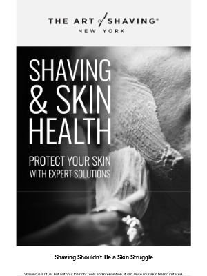 The Art of Shaving - A Better Shave for Healthier Skin