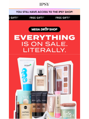 ipsy - EVERYTHING IS ON SALE. LITERALLY.