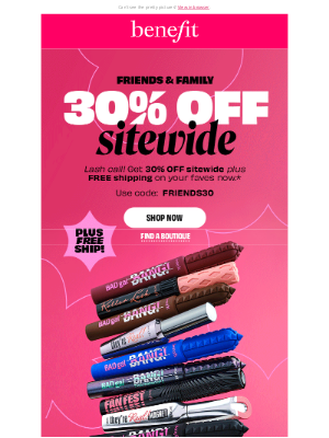 Benefit Cosmetics - 30% off for you & your crew! 🛍️