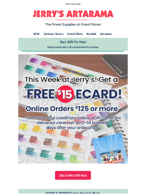 Jerry's Artarama - Special Jerry's eGift Card - Just For You! $15 eCard with $125+ Orders