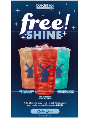 Dutch Bros. Coffee LLC - Add Shine for FREE