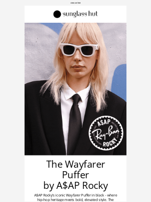 Sunglass Hut - A$AP Rocky presents the Wayfarer Puffer