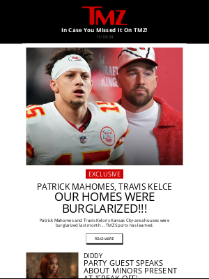 TMZ - Patrick Mahomes & Travis Kelce's Homes Burglarized