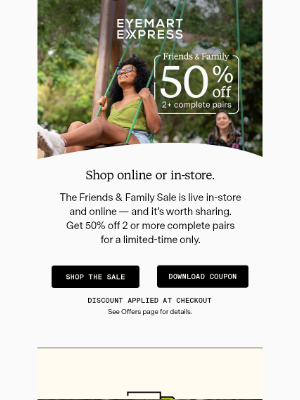Eyemart Express - 50% off 2 complete pairs - The Friends & Family Sale is live now!!