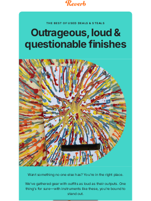 Reverb - Outrageous finishes you can't miss