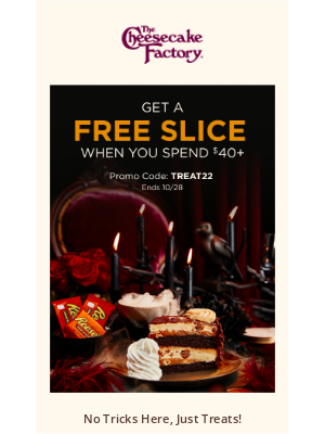 The Cheesecake Factory - No tricks here, just treats! Get a free 🍰!