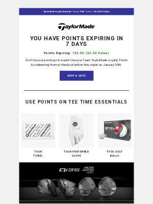 TaylorMade Golf - You Have Loyalty Points Expiring in 7 Days!