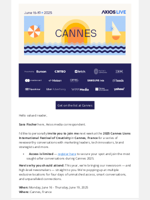 Axios - Get on the list | Join me at Cannes Lions 2025 for exclusive convos ft. Reddit CEO Steve Huffman, Pinterest CEO Bill Ready & many more