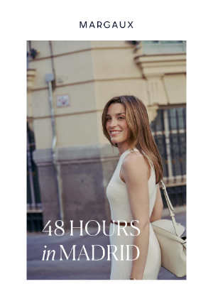 Margaux - 48 hours in Madrid