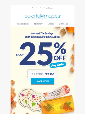 Colorful Images - “Fall” into premium label savings! Save 25%