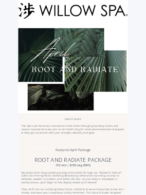 Willow Spa - Honoring Earth Month: Root, Reconnect & Radiate