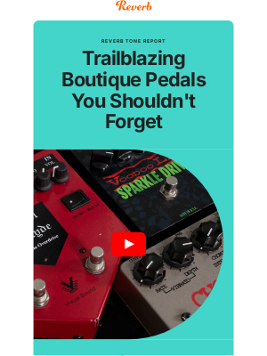Reverb - 6 trailblazing boutique pedals you shouldn't forget