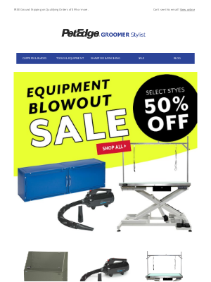 PetEdge - 50% Off Equipment! Blowout SALE